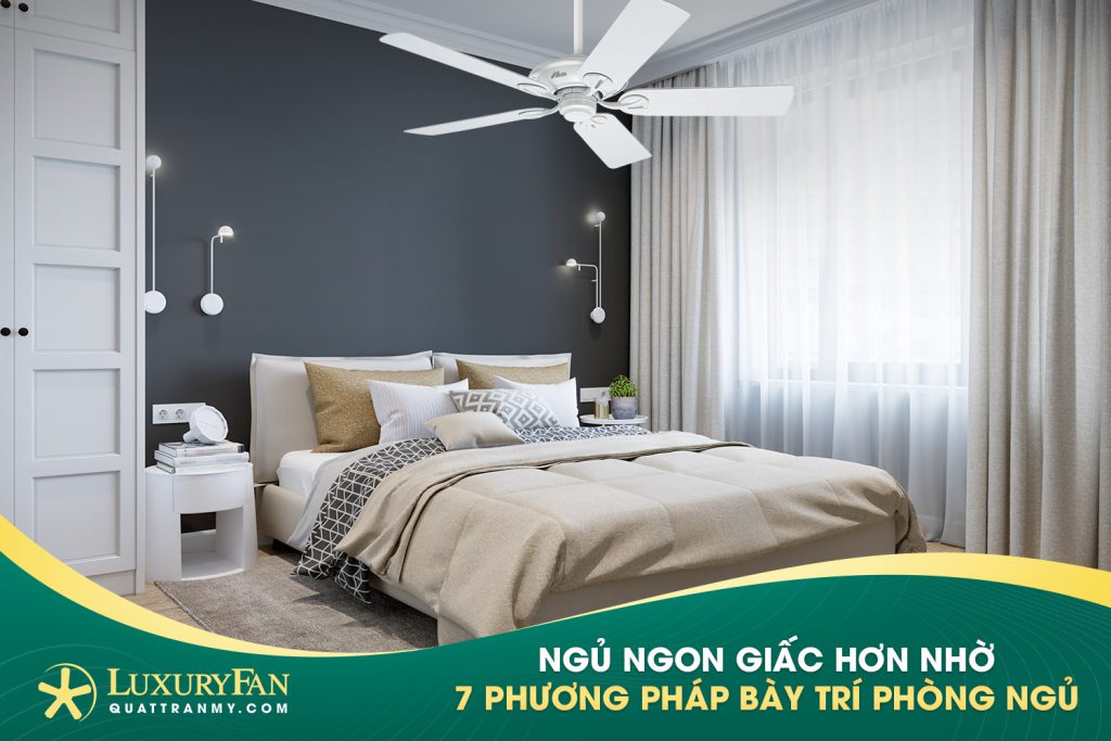 CÁCH BỐ TRÍ NỘI THẤT PHÒNG NGỦ ĐỂ CÓ GIẤC NGỦ NGON HƠN