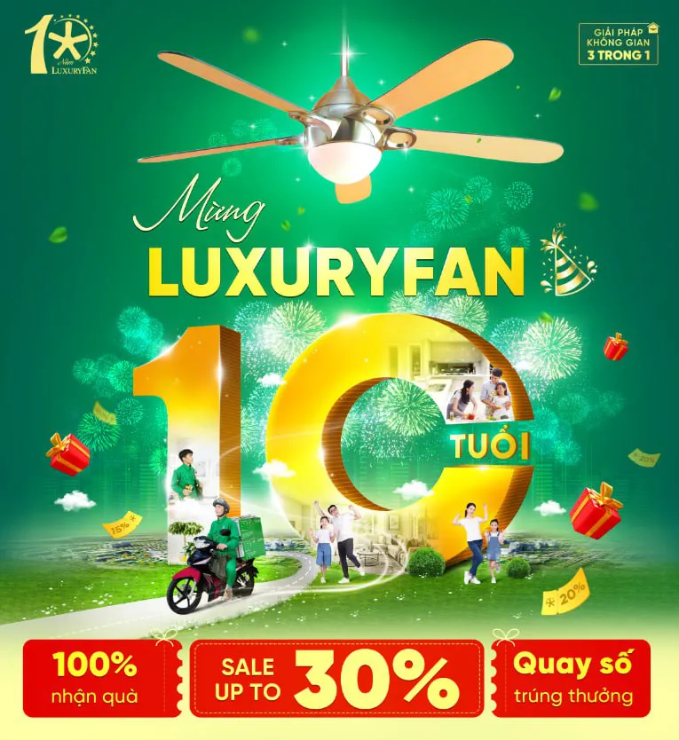 Mừng LUXURYFAN sinh nhật 10 tuổi – 100% KHÁCH HÀNG CÓ QUÀ MANG VỀ!