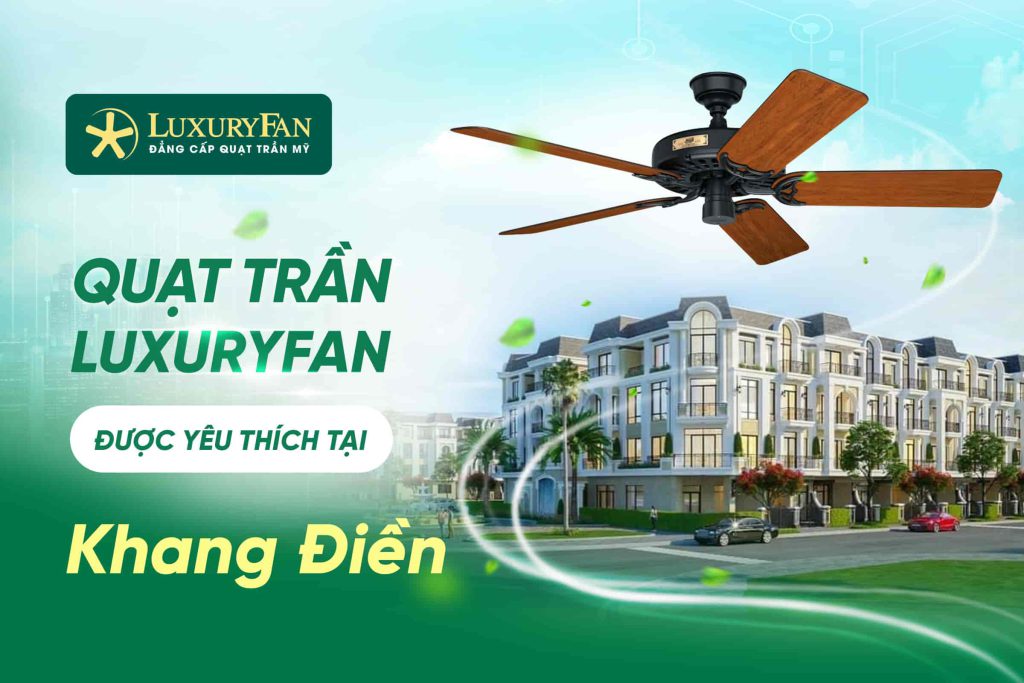 Quạt Trần LuxuryFan Được Yêu Thích Tại Khang Điền, Quận 9