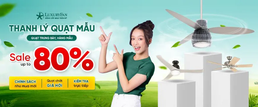 Thanh lý quạt mẫu -Sale up to 80%