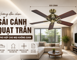 Sải cánh quạt trần là gì? Cách chọn sải cánh quạt trần phù hợp cho từng không gian